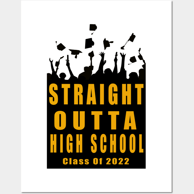 Straight Outta High School Class Of 2022 Graduation Wall Art by Picasso_design1995